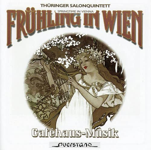 Spring in Vienna Cafehaus Music from the 19th & Ea