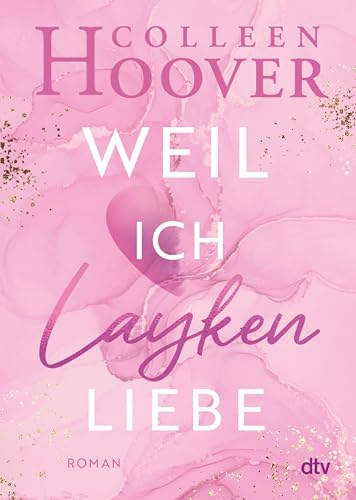 Weil ich Layken liebe: Roman | Die deutsche Ausgabe von ›Slammed‹ (Will & Layken-Reihe 1)