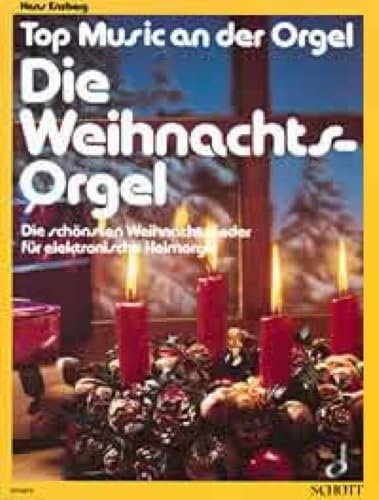 Die Weihnachts-Orgel: Die schönsten Weihnachtslieder. E-organ.