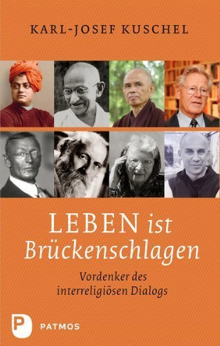 Leben ist Brückenschlagen - Vordenker des interreligiösen Dialogs von Karl-Josef Kuschel (1. September 2011) Gebundene Ausgabe