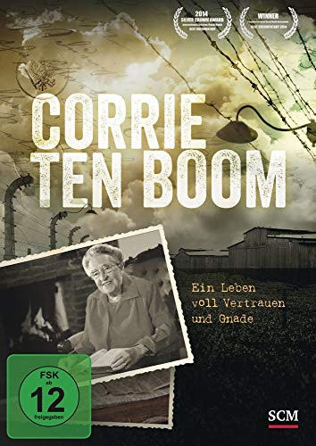 Corrie ten Boom: Ein Leben voll Vertrauen und Gnade