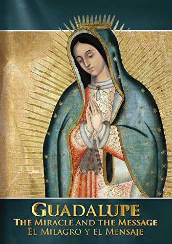 Guadalupe: The Miracle and the Message
