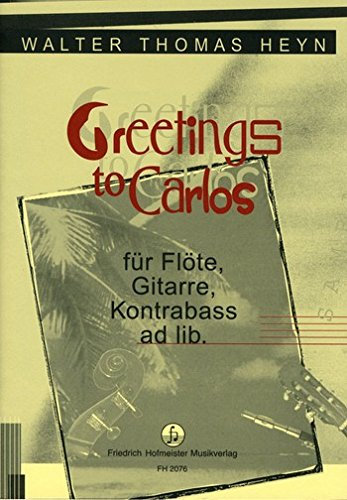 Greetings to Carlos: für Flöte und Gitarre (Kontrabass ad lib)