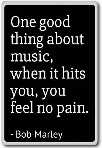 One Good Thing About Music, wenn es Hits Sie, Yo... – Bob Marley – Quotes Kühlschrank Magnet, schwarz