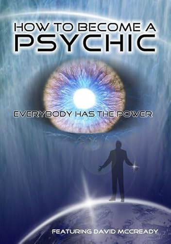 How to Become a Psychic: Everyone Has the Power