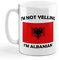 Kaffeebecher mit der Aufschrift I'm Not Yelling I Am Albanian Albanian Albanian Albanian Albanian Keramik für Kaffee und Tee