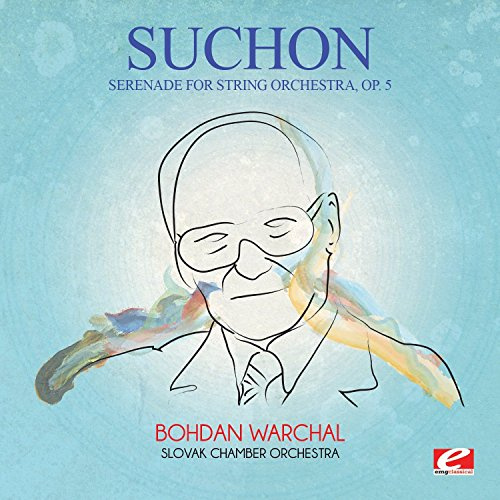 Suchon: Serenade for String Orchestra, Op. 5