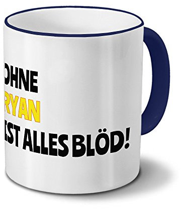 digital print Tasse mit Namen Ryan - Motiv Ohne Ryan ist Alles Blöd! - Namenstasse, Kaffeebecher, Mug, Becher, Kaffeetasse - Farbe Blau