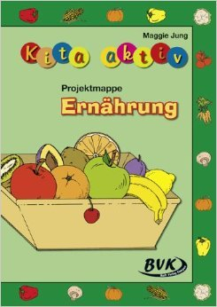 Kita aktiv: Projektmappe Ernährung ( Illustriert, 23. April 2015 )