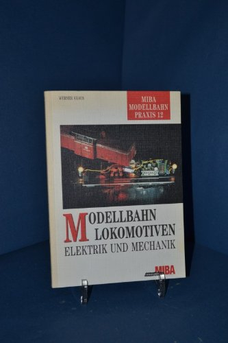 MIBA-Modellbahn-Praxis ; 12 Modellbahn-Lokomotiven : Elektrik und Mechanik