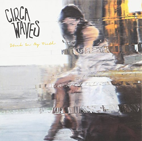 Circa Waves - Stuck in My Teeth [Single]