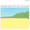 Teaspoon To The Ocean [VINYL]