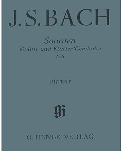 Sonaten für Violine und Klavier (Cembalo) 1-3 BWV 1014-1016; Violine und Klavier: Besetzung: Violine und Klavier (G. Henle Urtext-Ausgabe)