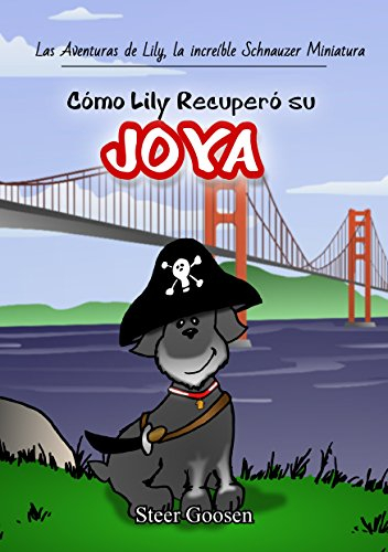 Cómo Lily Recuperó Su Joya (Las Aventuras de Lily, el increíble Schnauzer Miniatura nº 2) (Spanish Edition)