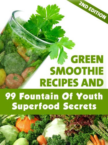 Green Smoothie Recipes and 99 Fountain of Youth Superfood Secrets, 2nd Edition