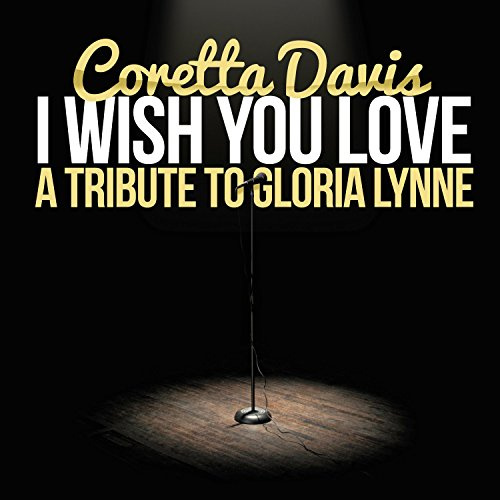 I Wish You Love (A Tribute to Gloria Lynne)
