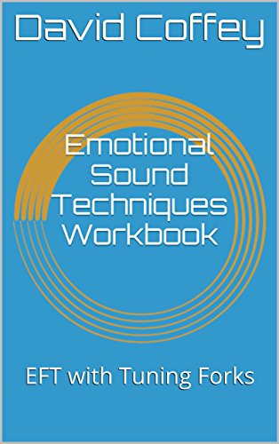 Emotional Sound Techniques Workbook: EFT with Tuning Forks