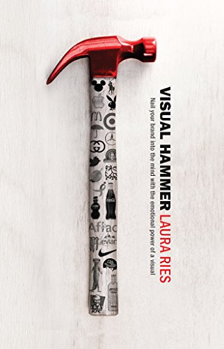 Visual Hammer: Nail your brand into the mind with the emotional power of a visual (English Edition)
