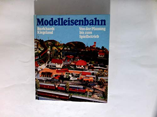 Modelleisenbahn. Von der Planung bis zum Spielbetrieb.