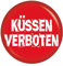 Button Küssen verboten Zubehör Accessoires für Fasching Fasnet Fastnacht Karneval an Kostüm Mütze Kleid Anzug für Kinder und Erwachsene Dekoration Verkleidung