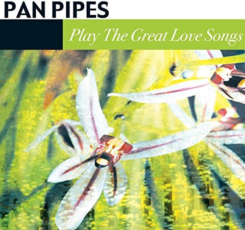Pan Pipes - Play the Great Love Songs