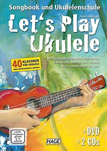 Let's Play Ukulele mit 2 CDs + DVD: Songbook und Ukulelenschule - 40 Klassiker für Ukulele ohne Vorkenntnisse spielen! von Hage. Helmut (2013) Spiralbindung