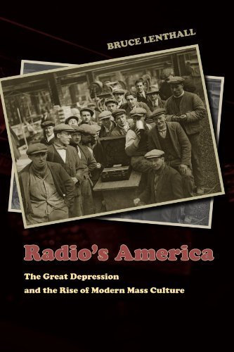 Radio's America: The Great Depression and the Rise of Modern Mass Culture by Bruce Lenthall (2007-07-01)