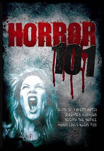 Horror 101 (Death of a Ghost Hunter / Murder Loves Killers Too / Beneath The Surface / Zombies Anonymous)