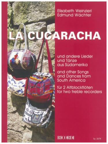 La Cucaracha, für 2 Altblockflöten: ... und andere Lieder und Tänze aus Südamerika