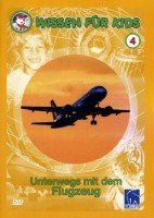 Wissen für Kids 4 - Unterwegs mit dem Flugzeug
