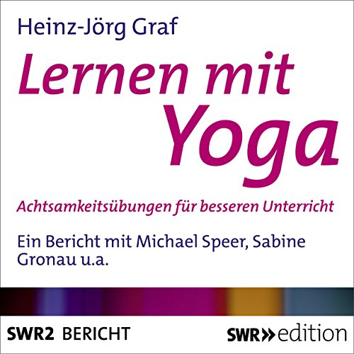 Lernen mit Yoga: Achtsamkeitsübungen für besseren Unterricht