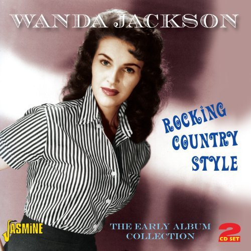 Rocking Country Style - The Early Album Collection [ORIGINAL RECORDINGS REMASTERED] 2CD SET by Wanda Jackson (2012-08-07)