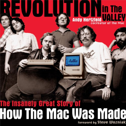 Revolution in The Valley [Paperback]: The Insanely Great Story of How the Mac Was Made (English Edition)