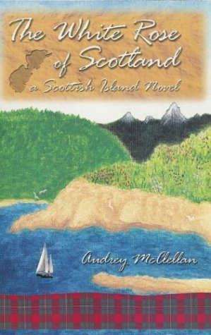The White Rose of Scotland by Audrey McClellan (2004-01-01)