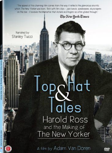 Top Hat & Tales: Harold Ross and the Making of The New Yorker