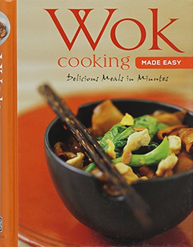 Wok Cooking Made Easy: Delicious Meals in Minutes [Wok Cookbook, Over 60 Recipes] (Learn to Cook Series)