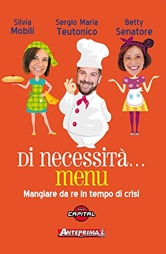 Di necessità… menu: Mangiare da re in tempo di crisi