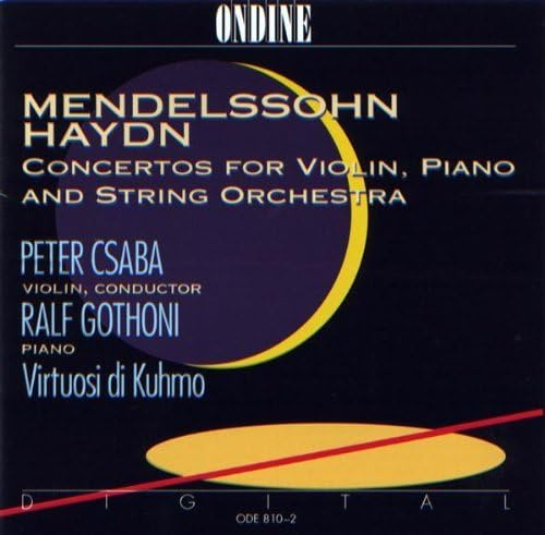 Mendelssohn: Concerto for Violin, Piano & String Orchestra in D minor ~ Haydn: Concerto for Violin, Piano & String Orchestra in F Major / Csaba