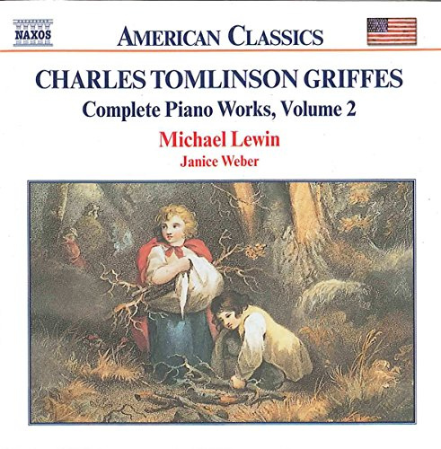 Charles Tomlinson Griffes Complete Piano Works 2