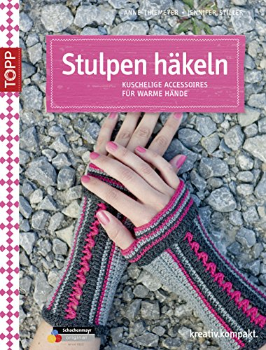 Stulpen häkeln: Kuschelige Accessoires für warme Hände (kreativ.kompakt.)
