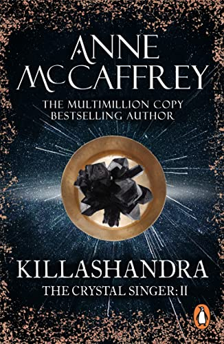 Killashandra: (The Crystal Singer:II): an awe-inspiring and epic fantasy from one of the most influential fantasy and SF novelists of her generation (English Edition)