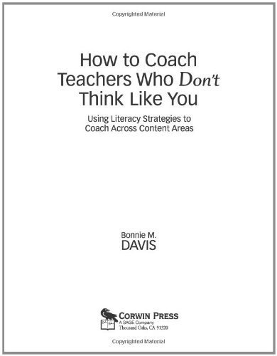 [How to Coach Teachers Who Don't Think Like You: Using Literacy Strategies to Coach Across Content Areas] [By: Davis, Bonnie M.] [November, 2007]