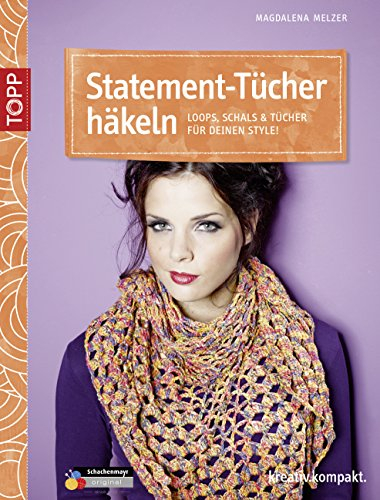 Statement-Tücher häkeln: Loops, Schals & Tücher für deinen Style! (kreativ.kompakt.)
