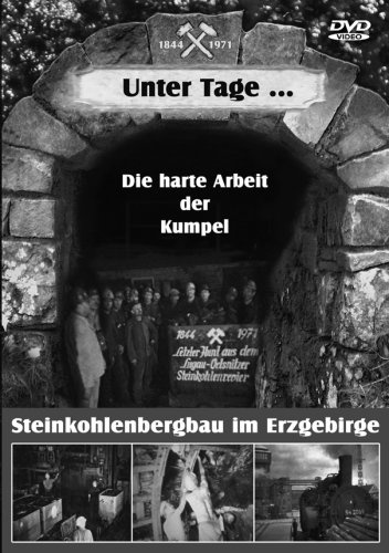 Unter Tage... - Steinkohlebergbau im Erzgebirge