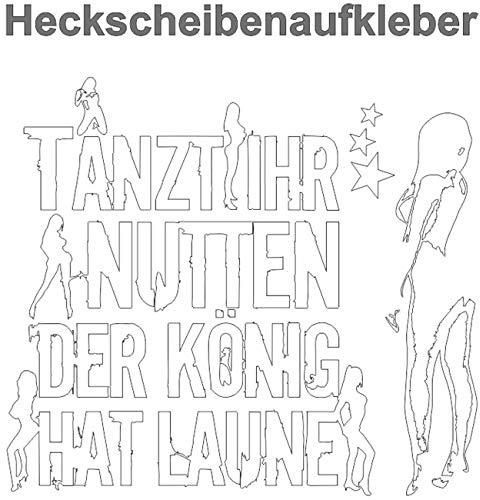 Spaß Kostet wetterfester Aufkleber Tanzt Ihr Nutten der König hat Laune WEIß