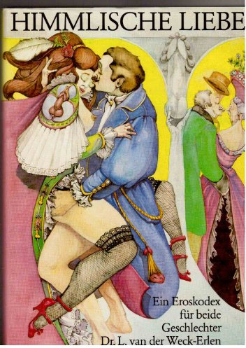 Himmlische Liebe: Ein Eros-Kodex für beide Geschlechter