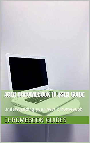 Acer Chromebook 11 User Guide: Understanding your new Chromebook