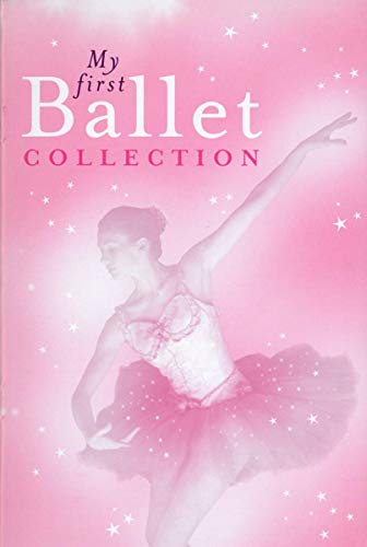 My First Ballet Collection - excerpts from Swan Lake, Sleeping Beauty, etc.