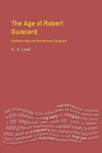 The Age of Robert Guiscard: Southern Italy and the Northern Conquest (The Medieval World) 1st (first) Edition by Loud, Graham published by Longman (2000)