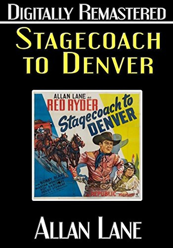 Stagecoach to Denver - Digitally Remastered